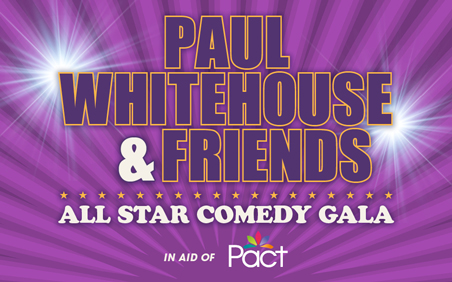 Paul Whitehouse and Friends All Star Comedy Gala